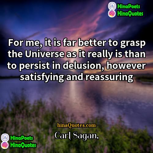 Carl Sagan Quotes | For me, it is far better to